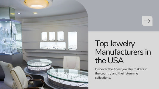 Top Jewelry Manufacturers In USA