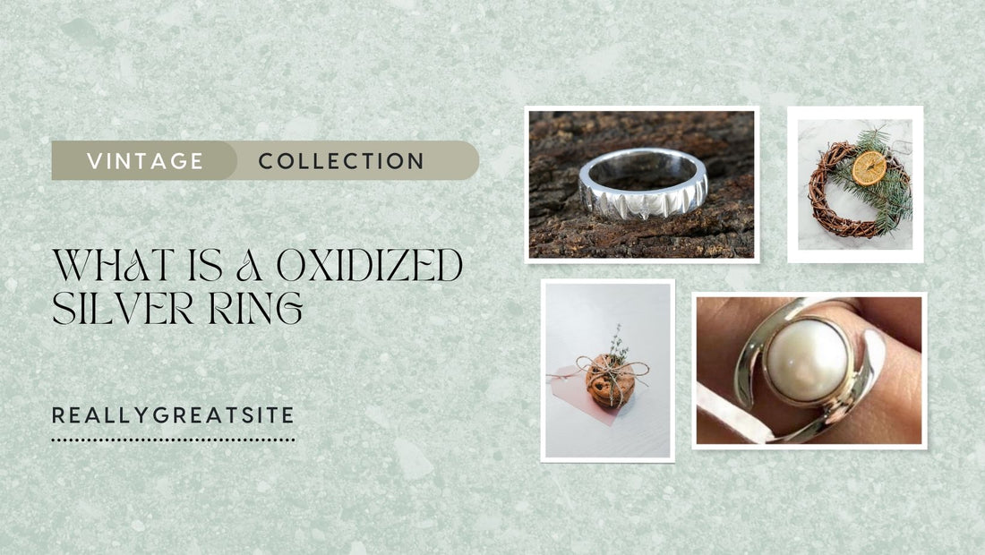 Vintage Collection Showcasing Oxidized Silver Ring Benefits and Unique Designs